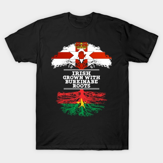 Northern Irish Grown With Burkinabe Roots - Gift for Burkinabe With Roots From Burkina Faso T-Shirt by Country Flags